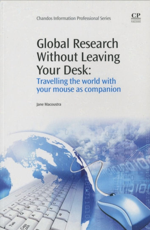Global Research Without Leaving Your Desk: Travelling the World with Your Mouse As Companion by Jane Macoustra