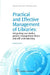 Practical and Effective Management of Libraries: Integrating Case Studies, General Management Theory and Self-Understanding by Moniz Jr., Richard