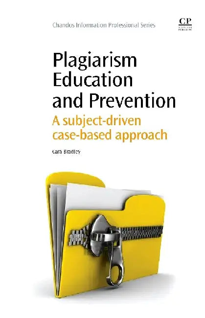 Plagiarism Education and Prevention: A Subject-Driven Case-Based Approach by Bradley, Cara