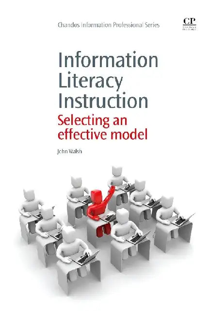 Information Literacy Instruction: Selecting an Effective Model by Walsh, John