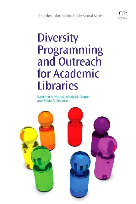 Diversity Programming and Outreach for Academic Libraries by Hanna, Kathleen