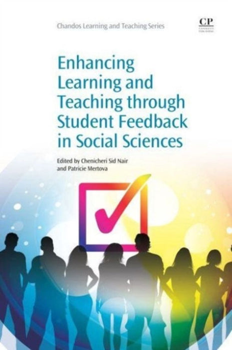 Enhancing Learning And Teaching Through Student Feedback In Social Sciences by Chenicheri Sid Nair, Patricie Mertova