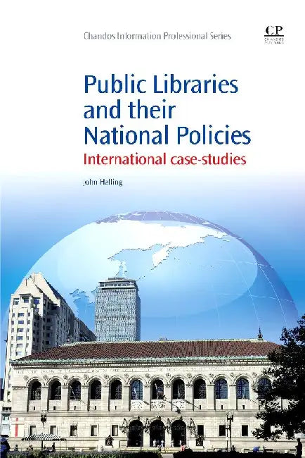 Public Libraries and their National Policies: International Case Studies by Helling, John