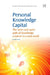 Personal Knowledge Capital: The Inner and Outer Path of Knowledge Creation in a Web World by Young, Janette