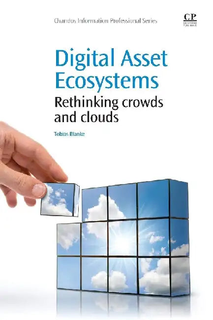 Digital Asset Ecosystems: Rethinking crowds and clouds by Blanke, Tobias