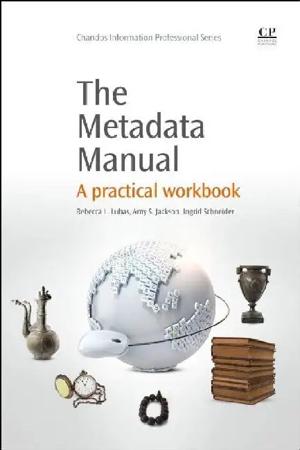 The Metadata Manual: A Practical Workbook by Lubas, Rebecca