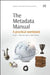 The Metadata Manual: A Practical Workbook by Lubas, Rebecca
