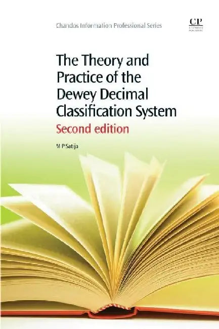 The Theory and Practice of the Dewey Decimal Classification System by Satija, M. P.
