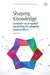 Shaping Knowledge: Complex Socio-Spatial Modelling for Adaptive Organizations by O’Brien, Jamie