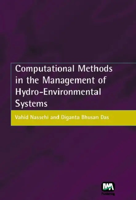 Computational Methods in the Management of Hydro-Environmental Systems by V. Nassehi, D. B. Das