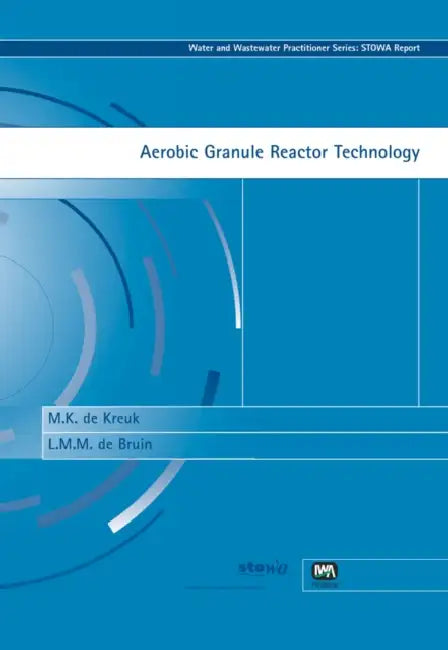 Aerobic Granule Reactor Technology by M. K. Kreuk, L. M. M. Bruin