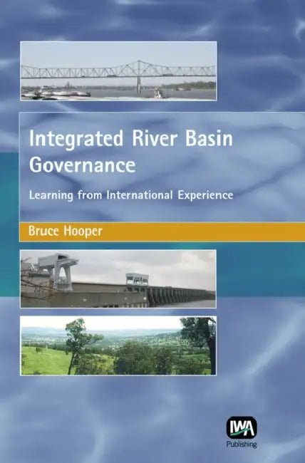 Integrated River Basin Governance by Bruce Hooper