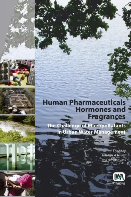 Human Pharmaceuticals, Hormones and Fragrances by Thomas Ternes, Adriano Joss