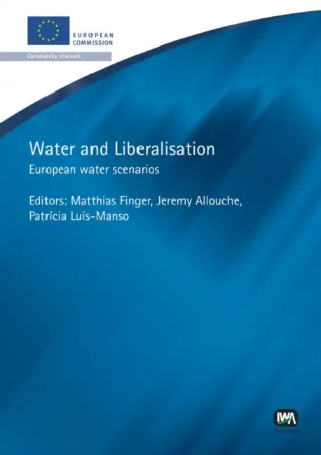 Water and Liberalisation by Matthias Finger, Jeremy Allouche, Patricia Luis-Manso