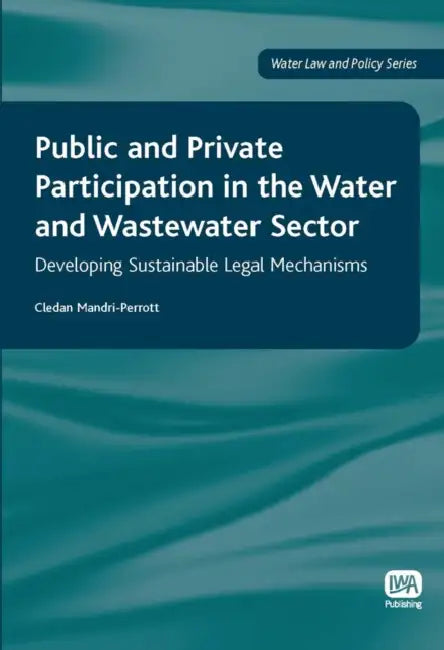 Public and Private Participation in the Water and Wastewater Sector by Cledan Mandri-Perrott