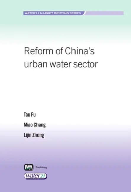 Reform of China's Urban Water Sector by Tao Fu, Miao Chang, Lijin Zhong