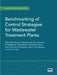 Benchmarking of Control Strategies for Wastewater Treatment Plants by Krist V. Gernaey, Ulf Jeppsson, Peter A. Vanrolleghem