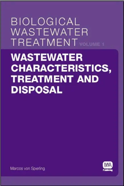 Wastewater Characteristics, Treatment and Disposal: Biological Wastewater Treatment Series Volume 1 by Marcos Von Sperling