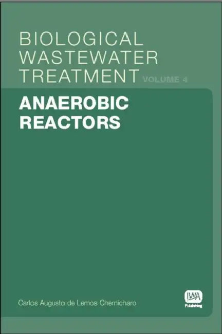 Anaerobic Reactors: Biological Wastewater Treatment Volume 4 by Carlos Augusto de Lemos Chernicharo