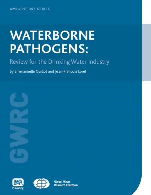 Waterborne Pathogens: Review for the Drinking Water Industry by Emmanuelle Guillot, Jean-Francois Loret