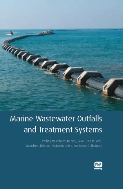 Marine Wastewater Outfalls and Treatment Systems by Philip J. W. Roberts, Henry J. Salas, Fred M. Reiff