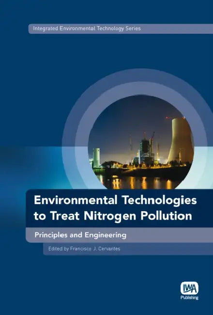 Environmental Technologies to Treat Nitrogen Pollution by Francisco J. Cervantes