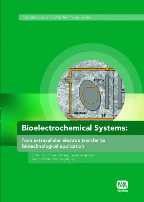 Bioelectrochemical Systems by Korneel Rabaey, Lars Angenent, Uwe Schroder