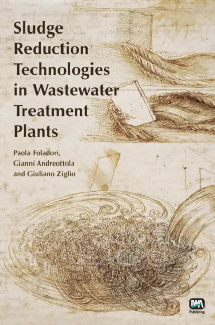 Sludge Reduction Technologies in Wastewater Treatment Plants by Paola Foladori, Gianni Andreottola, Giuliano Ziglio
