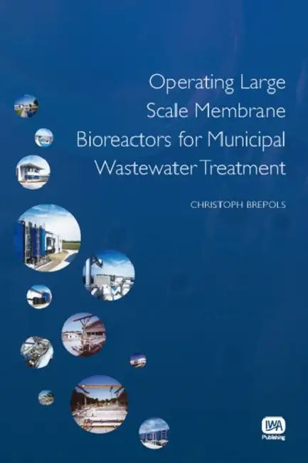 Operating Large Scale Membrane Bioreactors for Municipal Wastewater Treatment by Christop Brepols, Christoph Brepols