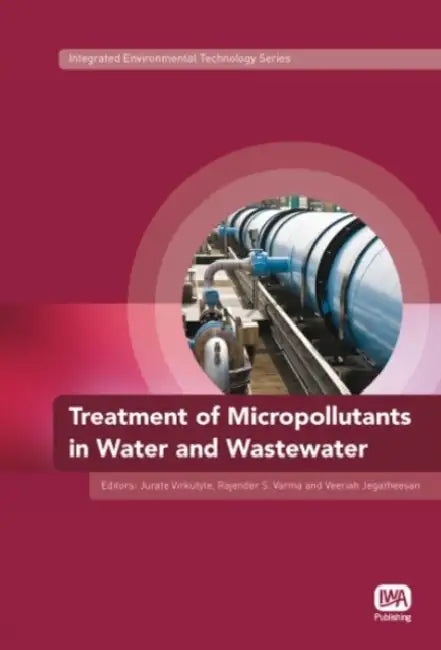 Treatment of Micropollutants in Water and Wastewater by Jurate Virkutyte, Rajender S. Varma, Veeriah Jegatheesan