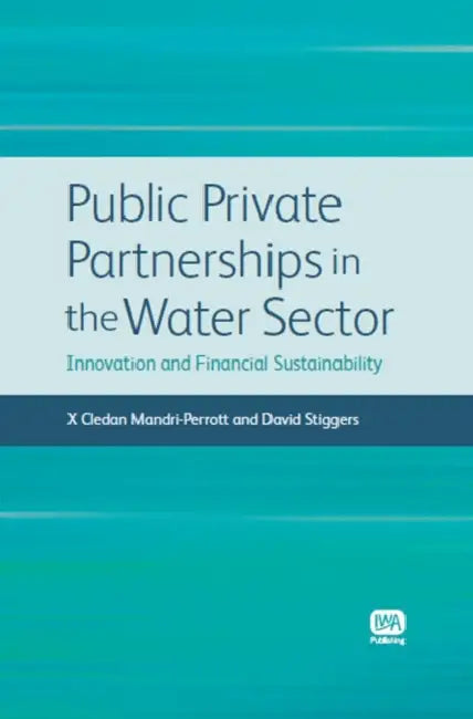 Public Private Partnerships in the Water Sector by Cledan Mandri-Perrott, David Stiggers