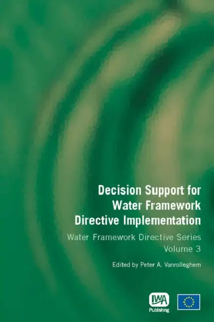 Decision Support for Water Framework Directive Implementation Volume 3 by Peter A. Vanrolleghem