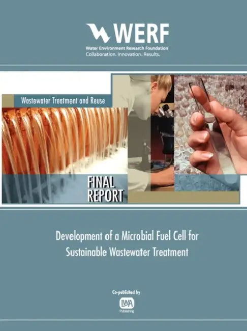 Development of a Microbial Fuel Cell for Sustainable Wastewater Treatment by Nancy G. Love, Michael Ellis, Ishwar Puri