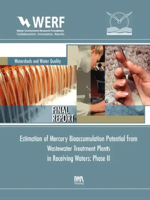 Estimation of Mercury Bioaccumulation Potential from Wastewater Treatment Plants in Receiving Waters: Phase 2 by J. David Dean, Robert Mason