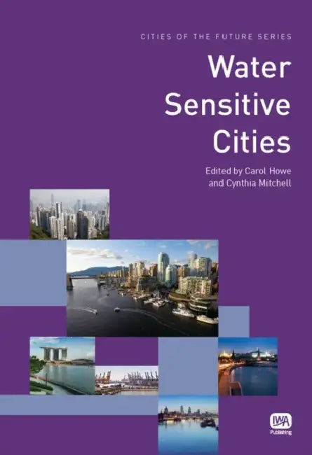 Water Sensitive Cities by Carol Howe, Cynthia Mitchell