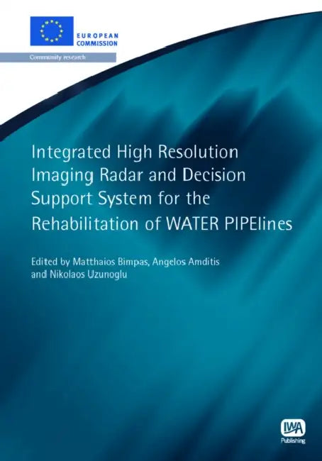 Integrated High Resolution Imaging Radar and Decision Support System for the Rehabilitation of Water Pipelines by Matthaios Bimpas, Angelos Amditis, Nikolaos Uzunoglu