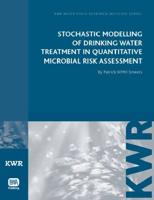 Stochastic Modelling of Drinking Water Treatment in Quantitative Microbial Risk Assessment by Patrick W. M. H. Smeets