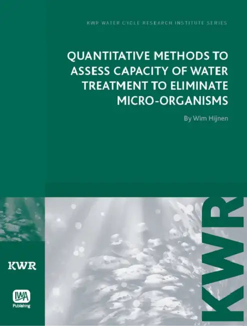 Quantitative Methods to Assess Capacity of Water Treatment to Eliminate Micro-Organisms by Wim A. M. Hijnen