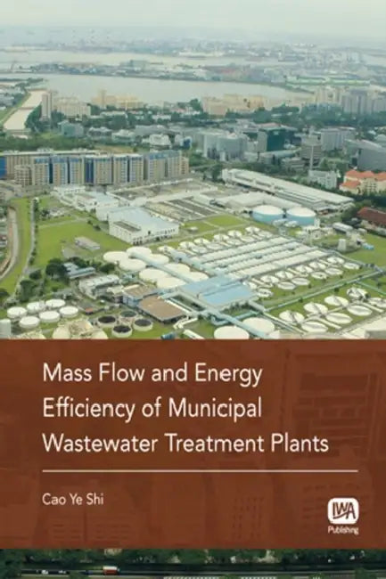 Mass Flow and Energy Efficiency of Municipal Wastewater Treatment Plants by Cao Ye Shi