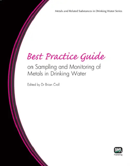 Best Practice Guide on Sampling and Monitoring of Metals in Drinking Water by Adam Postawa