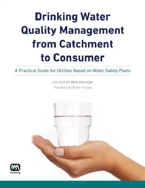 Drinking Water Quality Management from Catchment to Consumer by Bob Breach