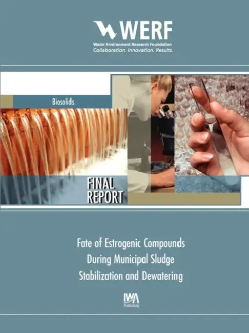 Fate of Estrogenic Compounds During Municipal Sludge Stabilization and Dewatering by Edward T. Furlong, Dave Quanrud, Beverley M. Stinson