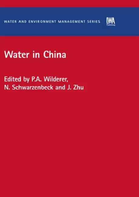 Water in China by Peter A. Wilderer, J. Zhu, N. Schwarzenbeck