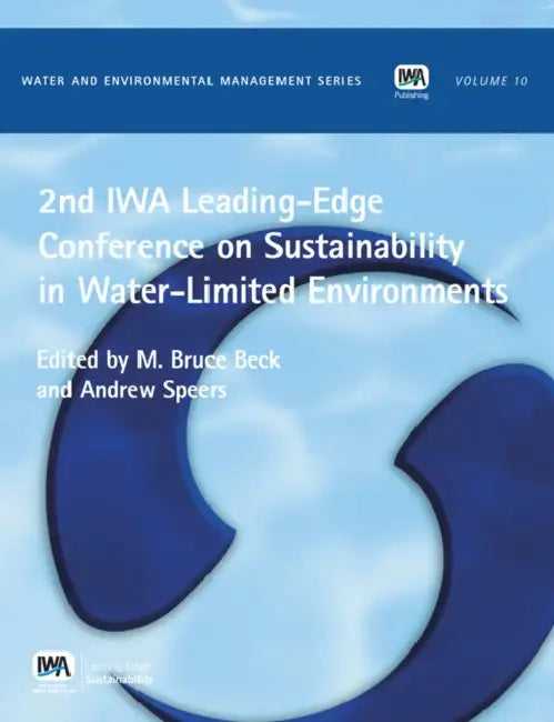2nd Iwa Leading-Edge on Sustainability in Water-Limited Environments by M. B. Beck, A. Speers
