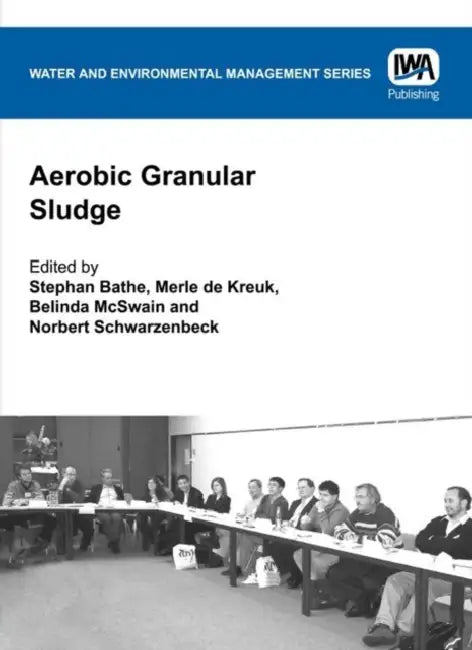 Aerobic Granular Sludge by S. Bathe, M. K. Kreuk, B. S. McSwain