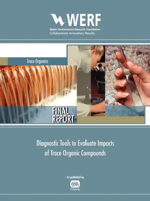 Diagnostic Tools to Evaluate Impacts of Trace Organic Compounds by Jerome M. Diamond