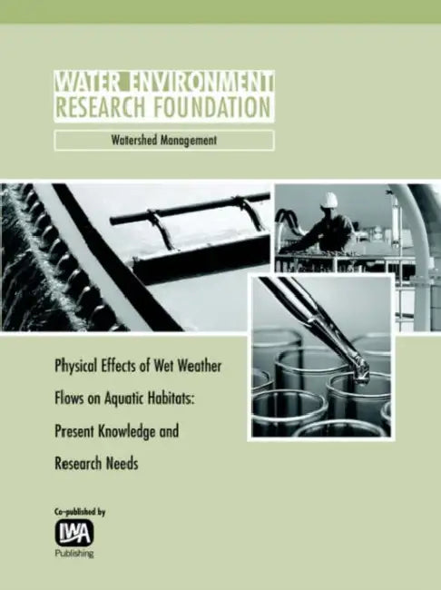 Physical Effects of Wet Weather Flows on Aquatic Habitats: Present Knowledge and Research Needs by Larry a. Roesner, Brian P. Bledsoe
