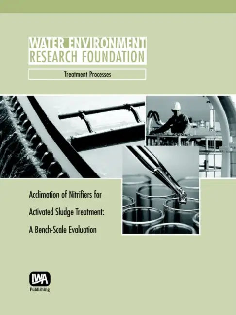 Acclimation of Nitrifiers for Activated Sludge Treatment: A Bench Scale Evaluation by Robert A. Zimmerman, Andrew T. Bradshaw, Don Richard