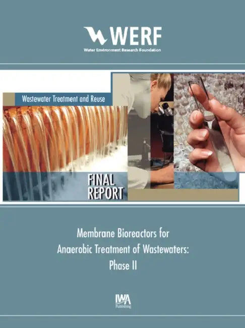 Membrane Bioreactors for Anaerobic Treatment of Wastewaters (Phase II) by E. R. Hall