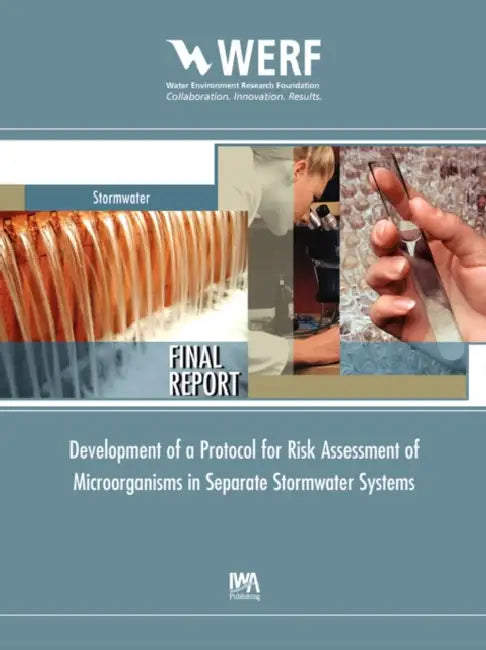 Development of a Protocol for Risk Assessment of Microorganisms in Separate Stormwater Systems by A. W. Olivieri, A. Boehm